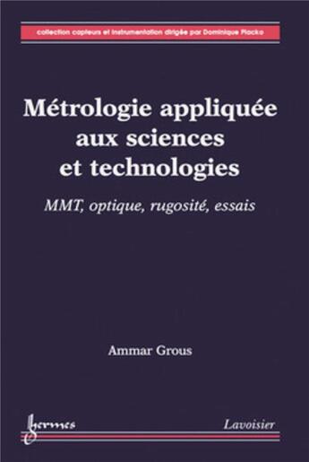 Couverture du livre « Métrologie appliquée aux sciences et technologies Tome 2 ; MMT, optique, rugosité, essais » de Ammar Grous aux éditions Hermes Science Publications