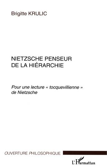 Couverture du livre « Nietzsche penseur de la hiérarchie ; pour une lecture tocquevillienne de Nietzsche » de Brigitte Krulic aux éditions L'harmattan