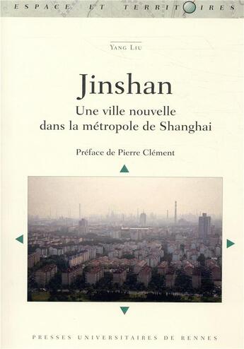 Couverture du livre « Jinshan ; une ville nouvelle dans la métropole de Shanghai » de Liu Yang aux éditions Pu De Rennes