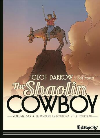 Couverture du livre « The shaolin cowboy Tome 3 : le jambon, le Bouddah et le tourteau » de Geof Darrow aux éditions Futuropolis