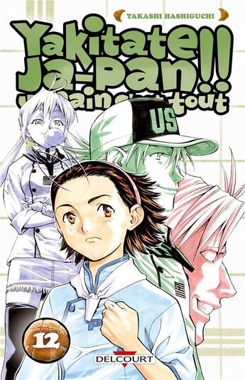 Couverture du livre « Yakitate! ja-pan - un pain c'est tout Tome 12 » de Takashi Hashiguchi aux éditions Delcourt