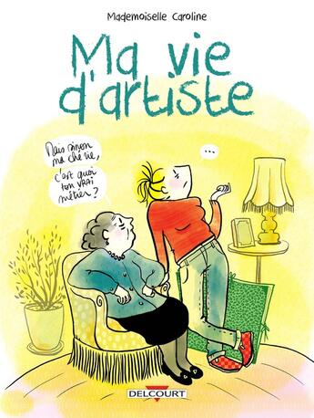 Couverture du livre « Ma vie d'artiste » de Mademoiselle Caroline aux éditions Delcourt