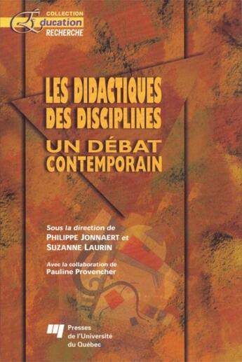 Couverture du livre « Les didactiques des disciplines ; un débat contemporain » de Philippe Jonnaert et Suzanne Laurin et Pauline Provencher aux éditions Presses De L'universite Du Quebec