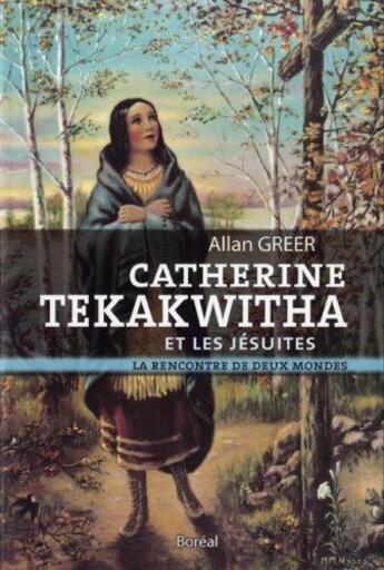 Couverture du livre « Catherine Tekakwitha et les Jésuites » de Allan Greer aux éditions Boreal