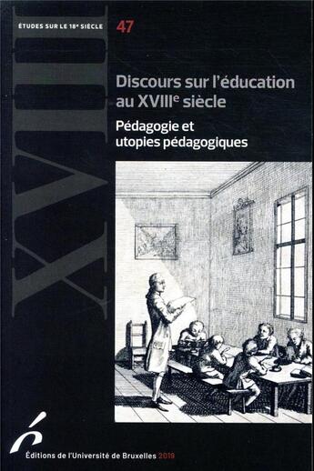 Couverture du livre « Études sur le XVIIIe siècle : discours sur l'éducation au XVIIIe siècle : pédagogie et utopies pédagogiques » de Bruno Bernard et Guri Shipe aux éditions Universite De Bruxelles