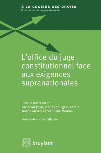 Couverture du livre « L'office du juge constitutionnel face aux exigences supranationales » de  aux éditions Bruylant