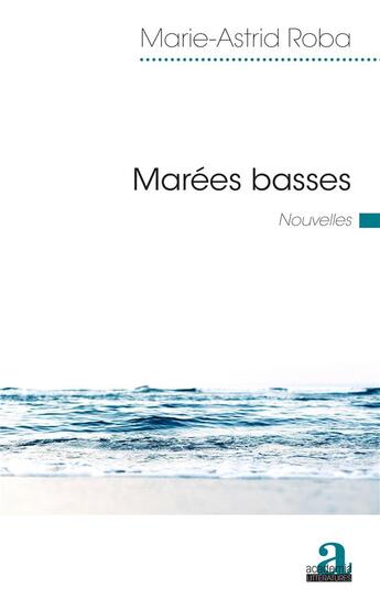 Couverture du livre « Marées basses - nouvelles » de Marie-Astrid Roba aux éditions Academia