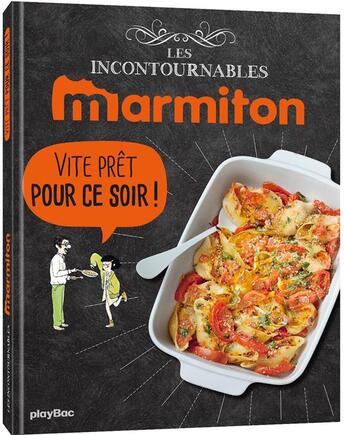 Couverture du livre « Les incontournables Marmiton ; vite prêt pour ce soir ! » de  aux éditions Play Bac