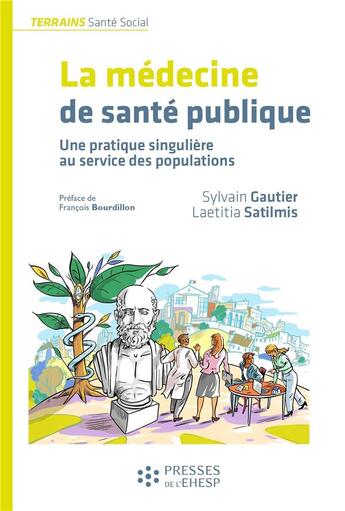 Couverture du livre « La médecine de santé publique : Une pratique singulière au service des populations » de Collectif et Laetitia Satilmis et Sylvain Gautier aux éditions Ehesp