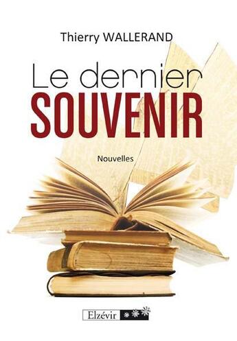 Couverture du livre « Le dernier souvenir » de Thierry Wallerand aux éditions Elzevir