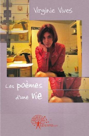 Couverture du livre « Les poèmes d'une vie » de Virginie Vives aux éditions Edilivre