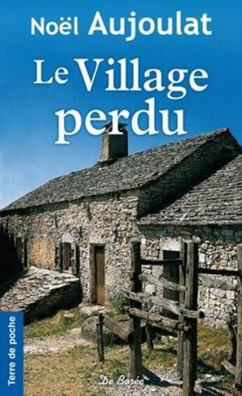 Couverture du livre « Le village perdu » de Noel Aujoulat aux éditions De Boree