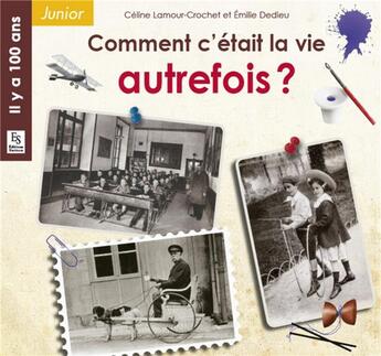 Couverture du livre « Comment c'était la vie autrefois ? » de Celine Lamour-Crochet aux éditions Editions Sutton