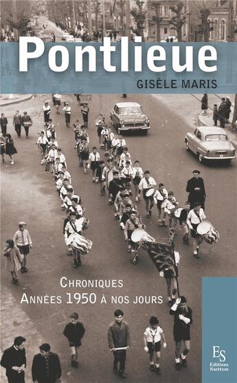 Couverture du livre « Pontlieue ; chroniques années 1950 à nos jours » de Gisele Maris aux éditions Editions Sutton