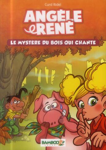 Couverture du livre « Angèle et René t.1 ; le mystère du bois qui chante » de Curd Ridel aux éditions Bamboo