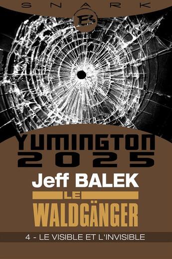 Couverture du livre « Yumington 2025 ; le Waldgänger t.4 ; le visible et l'invisible » de Jeff Balek aux éditions Bragelonne