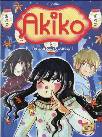 Couverture du livre « Akiko Tome 3 ; retour aux sources ! » de Cyrielle aux éditions Jungle