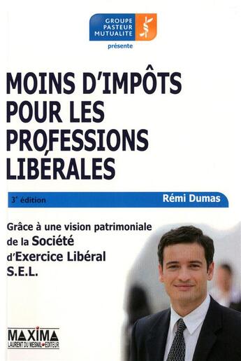Couverture du livre « Moins d'impôts pour les professions libérales (3e édition) » de Remi Dumas aux éditions Maxima