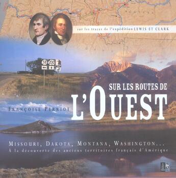 Couverture du livre « Sur Les Routes De L'Ouest ; Sur Les Traces De L'Expedition Lewis Et Clark » de Francoise Perriot aux éditions Pre Aux Clercs