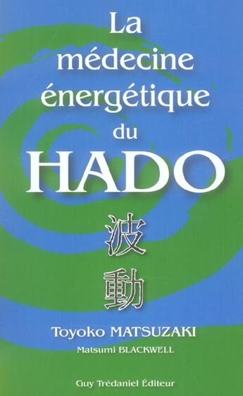 Couverture du livre « La medecine energetique du hado » de Matsuzaki/Blackwell aux éditions Guy Trédaniel