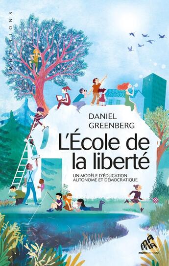 Couverture du livre « L'école de la liberté ; un modèle d'éducation autonome et démocratique » de Daniel Greenberg aux éditions Mamaeditions