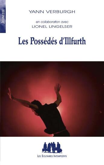 Couverture du livre « Les possédés d'Illfurth » de Yann Verburgh et Lionel Lingelser aux éditions Solitaires Intempestifs