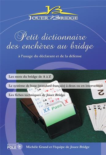 Couverture du livre « Petit dictionnaire des enchères au bridge à l'usage du déclarant et de la défense » de Michele Grand aux éditions Pole