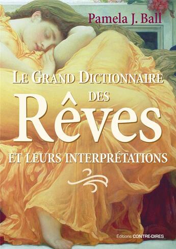 Couverture du livre « Le grand dictionnaire des rêves » de Pamela J. Ball aux éditions Contre-dires