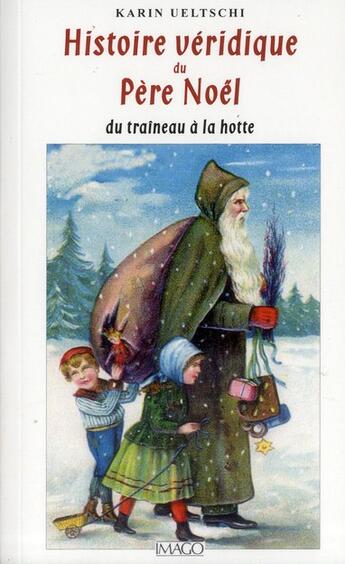 Couverture du livre « Histoire véridique du Père Noël » de Karin Ueltschi aux éditions Imago