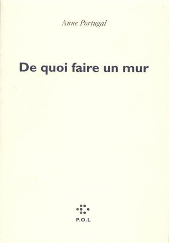 Couverture du livre « De quoi faire un mur » de Anne Portugal aux éditions P.o.l