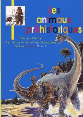 Couverture du livre « Les animaux prehistoriques » de Georges Chauvin et Jean-Yves Decottignies aux éditions Gisserot