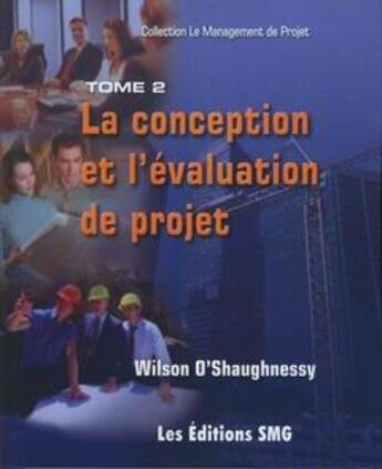 Couverture du livre « La conception et l'evaluation de projet coll le management de projet t.2 » de O'Shaughnessy aux éditions Smg