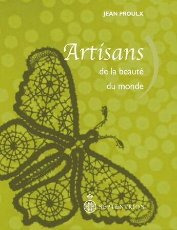 Couverture du livre « Artisans de la beauté du monde » de Jean Proulx aux éditions Pu Du Septentrion