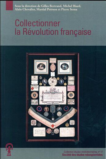 Couverture du livre « Collectionner la revolution francaise » de Bertrand/Biard aux éditions Cths Edition