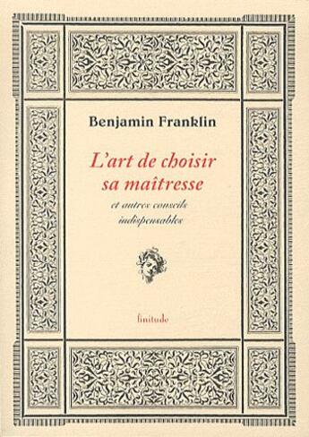 Couverture du livre « L'art de choisir sa maîtresse et autres conseils indispensables » de Benjamin Franklin aux éditions Finitude