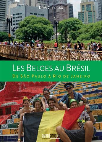 Couverture du livre « Les belges au Brésil ; de Sao Paulo à Rio de Janeiro » de Kris Clerckx aux éditions Avant-propos