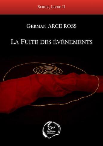 Couverture du livre « La fuite des evenements » de German Arce Ross aux éditions Huit Interieur