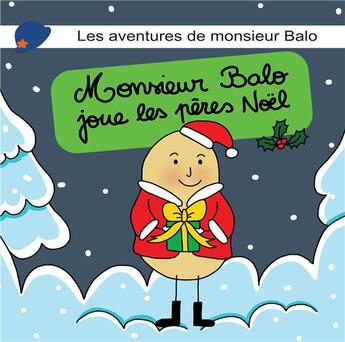 Couverture du livre « Les aventures de Monsieur Balo : Monsieur Balo joue les pères Noël » de Marie Rozsa et Barbara Pueller aux éditions Marie Rozsa