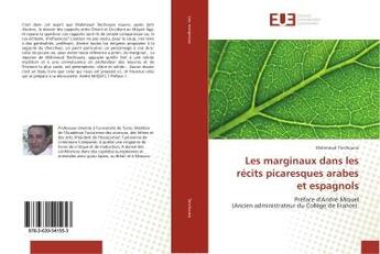 Couverture du livre « Les marginaux dans les recits picaresques arabes et espagnols : Preface d'Andre Miquel (Ancien administrateur du College de France) » de Mahmoud Tarchouna aux éditions Editions Universitaires Europeennes