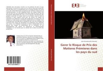 Couverture du livre « Gerer le risque de prix des matieres premieres dans les pays du sud » de Mandeng Ma Ntamack J aux éditions Editions Universitaires Europeennes