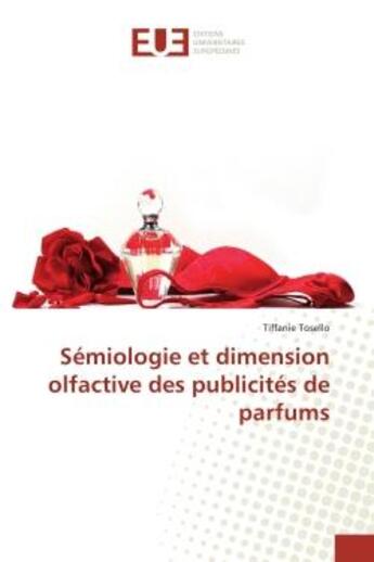 Couverture du livre « Semiologie et dimension olfactive des publicites de parfums » de Tosello Tiffanie aux éditions Editions Universitaires Europeennes