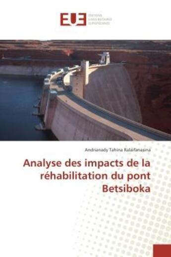 Couverture du livre « Analyse des impacts de la rehabilitation du pont Betsiboka » de Andrianady Ralaifanasina aux éditions Editions Universitaires Europeennes