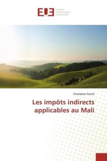 Couverture du livre « Les impots indirects applicables au mali » de Kante Silamakan aux éditions Editions Universitaires Europeennes