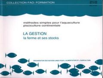 Couverture du livre « Methodes simples pour l'aquaculture pisciculture continentale : la gestion la ferme et ses stocks » de Coche A. G. aux éditions Fao