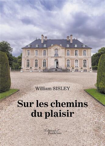 Couverture du livre « Sur les chemins du plaisir » de William Sisley aux éditions Baudelaire