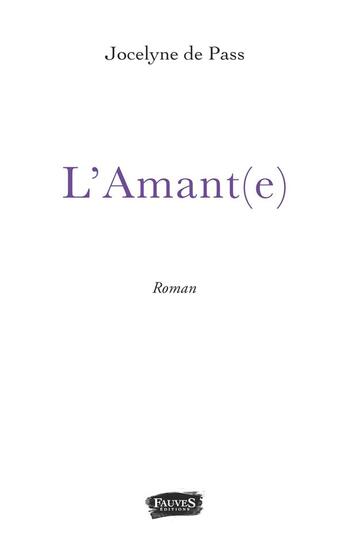 Couverture du livre « L'amant(e) » de Jocelyne De Pass aux éditions Fauves