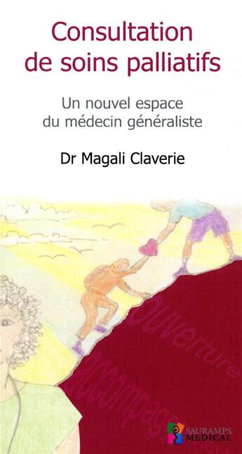 Couverture du livre « Consultation de soins palliatifs ; un nouvel espace du médecin généraliste » de Magali Claverie aux éditions Sauramps Medical