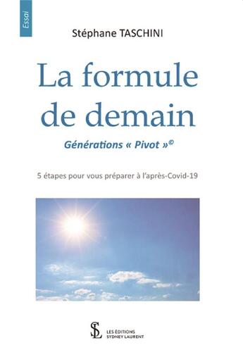 Couverture du livre « La formule de demain Générations « Pivot » : 5 étapes pour vous préparer à l'après-Covid-19 » de Stephane Taschini aux éditions Sydney Laurent