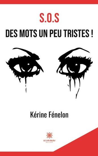 Couverture du livre « S.O.S des mots un peu tristes ! » de Kerine Fenelon aux éditions Le Lys Bleu