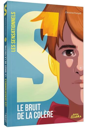 Couverture du livre « Les sensationnels Tome 1 : Le bruit de la colère » de Christine Pompei et Violet Tobacco aux éditions Auzou